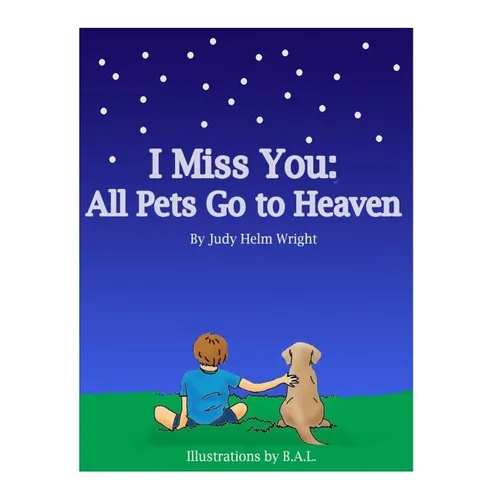 I Miss You: All Pets Go to Heaven