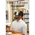 Virtual Reference Revolution: Integrating Virtual And Augmented Reality For Enhancing Library Services