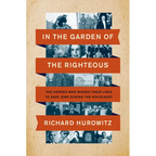 In the Garden of the Righteous: The Heroes Who Risked Their Lives to Save Jews During the Holocaust - Hardcover