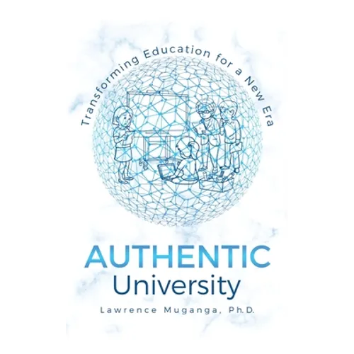 Authentic University: Transforming Education for a New Era