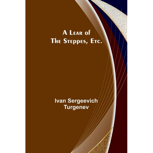 A Lear of the Steppes, etc.