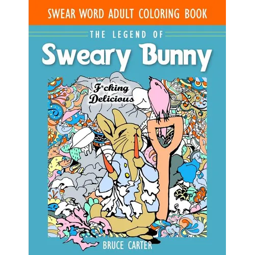 Swear Word Adult Coloring Book: The Legend of Sweary Bunny