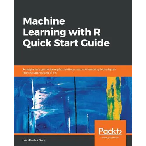 Machine Learning with R Quick Start Guide