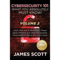 Cybersecurity 101: What You Absolutely Must Know! - Volume 2: Learn JavaScript Threat Basics, USB Attacks, Easy Steps to Strong Cybersecu