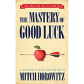The Mastery of Good Luck (Master Class Series)