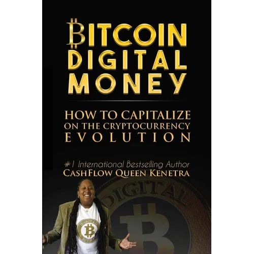 Bitcoin Digital Money: How To Capitalize On The Cryptocurrency Evolution