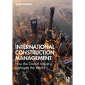 International Construction Management: How the Global Industry Reshapes the World