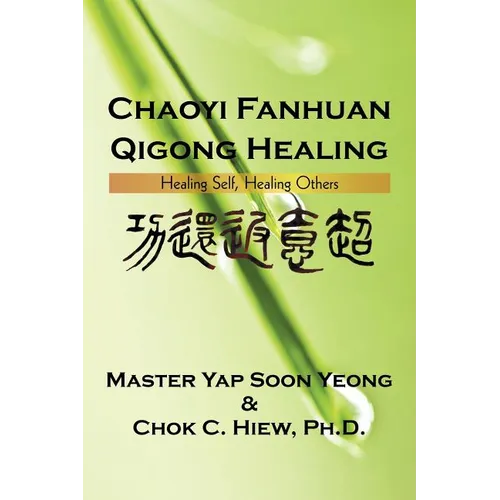 Chaoyi Fanhuan Qigong Healing: Healing Self, Healing Others