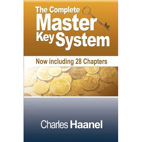 The Complete Master Key System (Now Including 28 Chapters)