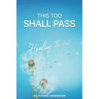 This Too Shall Pass: Healing The Hurt - Paperback