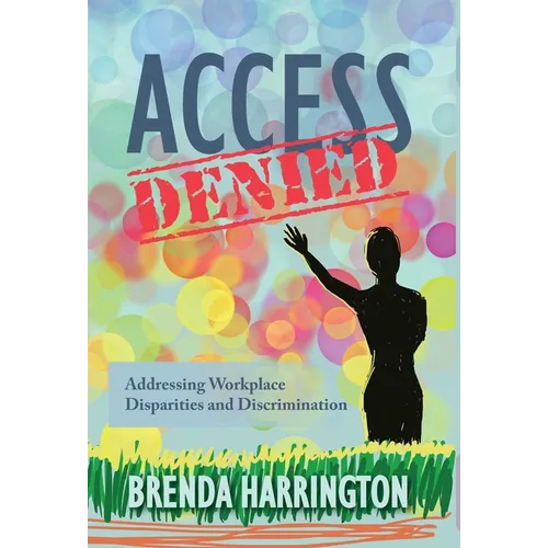 Access Denied: Addressing Workplace Disparities and Discrimination