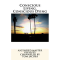 Conscious Living, Conscious Dying