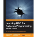Learning ROS for Robotics Programming - Second Edition: Your one-stop guide to the Robot Operating System