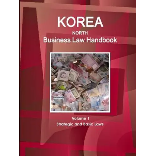 Korea North Business Law Handbook Volume 1 Strategic and Basic Laws