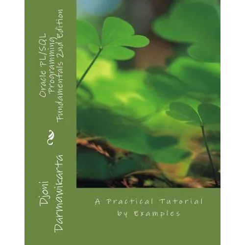 Oracle PL/SQL Programming Fundamentals 2nd Edition: A Practical Tutorial by Examples