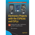 Electronics Projects with the Esp8266 and Esp32: Building Web Pages, Applications, and Wifi Enabled Devices