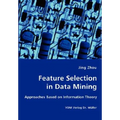 Feature Selection in Data Mining - Approaches Based on Information Theory