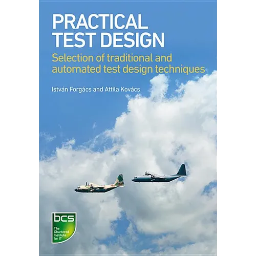 Practical Test Design: Selection of traditional and automated test design techniques