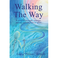 Walking The Way: A Story of Strength, Courage and My Introduction to Spirit