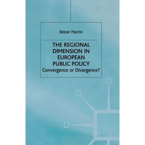 The Regional Dimension in European Public Policy: Convergence or Divergence?
