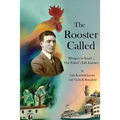 The Rooster Called: Hungary to Israel - Our Father's Life Journey