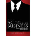 Act Like You Mean Business: Essential Communication Lessons from Stage and Screen