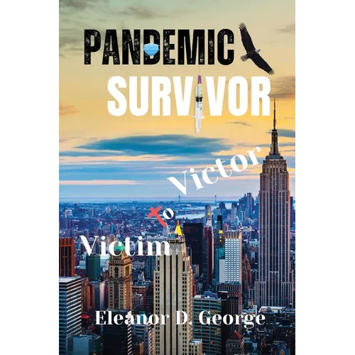 Pandemic Survivor: Victim to Victor