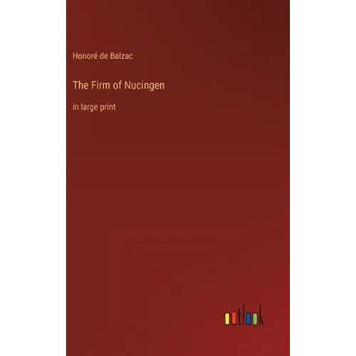 The Firm of Nucingen: in large print