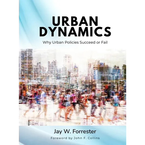 Urban Dynamics: Why Urban Policies Succeed or Fail