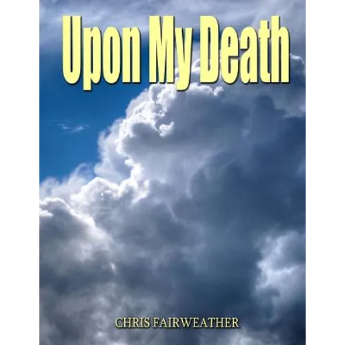 Upon My Death: All those practical things you need to know when I'm gone.