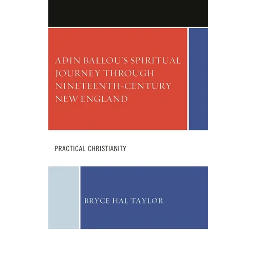 Adin Ballou's Spiritual Journey Through Nineteenth-Century New England: Practical Christianity