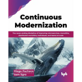 Continuous Modernization: The never-ending discipline of improving microservices, monoliths, distributed monoliths, individuals, and teams at sc