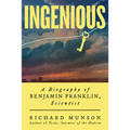 Ingenious: A Biography of Benjamin Franklin, Scientist