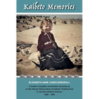 Kaibeto Memories: A trader's daughter remembers growing up on the Navajo Reservation at Kaibeto Trading Post in remote northern Arizona 1936-1960