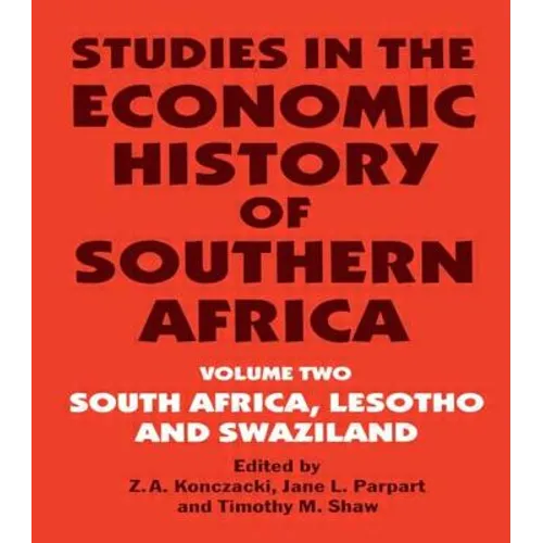 Studies in the Economic History of Southern Africa: Volume Two: South Africa, Lesotho and Swaziland