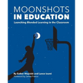 Moonshots in Education: Launching Blended Learning in the Classroom