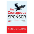 The Courageous Sponsor: How to overcome challenges to get your project done