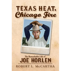 Texas Heat, Chicago Fire: The Remarkable Life of Joe Horlen