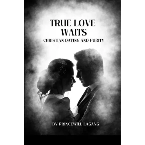 True Love Waits: Christian Dating and Purity