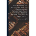 A Grammar Of The High Dialect Of The Tamil Language Termed Shen-tamil To Which Is Added An Introduction To Tamil Poetry