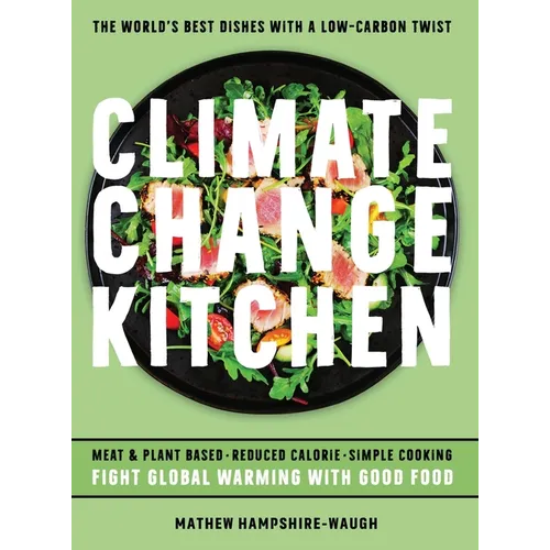 Climate Change Kitchen: Fight Global Warming with Good Food