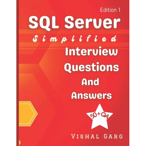 SQL Server Simplified: Interview Questions and Answers