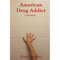 American Drug Addict: a memoir