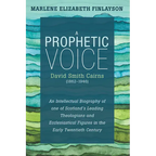 A Prophetic Voice--David Smith Cairns (1862-1946): An Intellectual Biography of One of Scotland's Leading Theologians and Ecclesiastical Figures in th - Hardcover