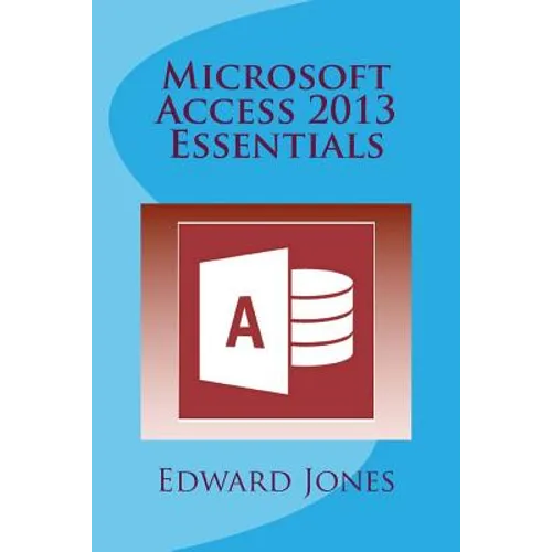 Microsoft Access 2013 Essentials