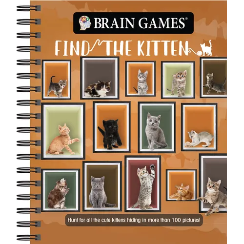 Brain Games - Find the Kitten: Hunt for All the Cute Kittens Hiding in 125 Pictures!
