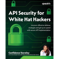API Security for White Hat Hackers: Uncover offensive defense strategies and get up to speed with secure API implementation