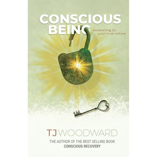 Conscious Being: Awakening to your True Nature