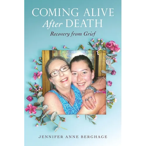 Coming Alive After Death: Recovery from Grief