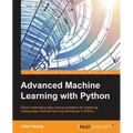 Advanced Machine Learning with Python: Solve data science problems by mastering cutting-edge machine learning techniques in Python